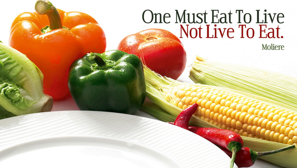 Eat To Live Not Live To Eat