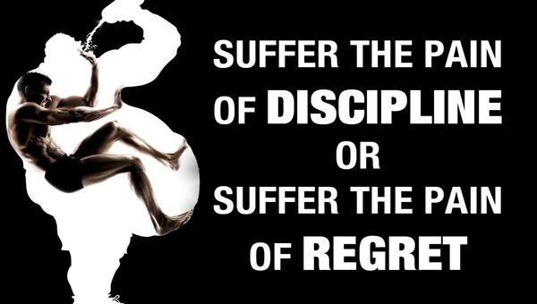 Suffer The Pain Of Discipline Or Suffer The Pain Of Regret